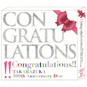 Congratulations!! TAKARAZUKA 100th Anniversary Disc ［CD+DVD］