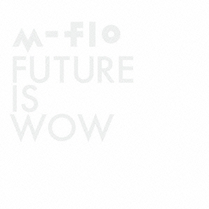 FUTURE IS WOW ［CD+Blu-ray Disc］