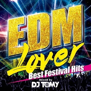 DJ TOMY/EDM Lover-Best Festival Hits-mixed by DJ TOMY[SMCD-0018]