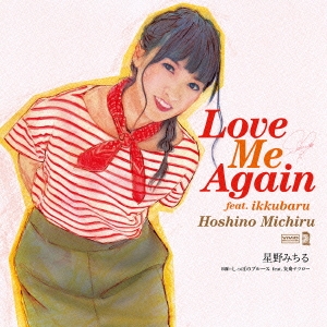 Love Me Again feat.ikkubaru ［CD+7inch］