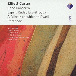 エリオット・カーター作品集 オーボエ協奏曲/見つめる鏡/パントード 他
