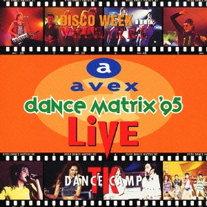 エイベックス･ダンス･マトリックス'95 ディスコ･ウイーク･イン･ヴェルファーレ TKダンス･キャンプ Live