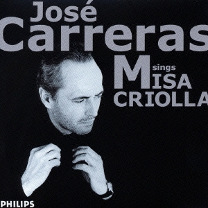 ホセ･カレーラス ミサ･クリオージャを歌う (ミサ･クリオージャ/夏のクリスマス/アルゼンチンのクリスマス)