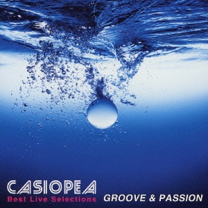 カシオペア/Best Live Selections～GROOVE & PASSION