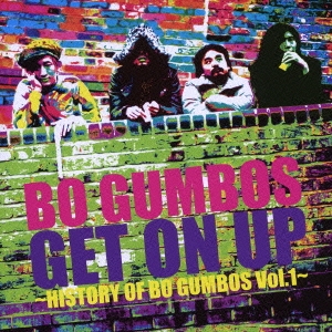 Get On Up ～History Of Bo Gumbos Vol.1～ ［CD+DVD］