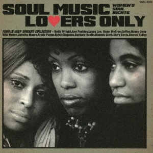 SOUL MUSIC LOVERS ONLY - WOMEN'S SOUL RIGHTS - FEMALE DEEP SINGERS COLLECTION