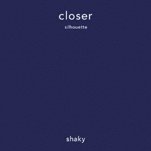 shaky/closer c/w silhouetteס[ARIAS001]