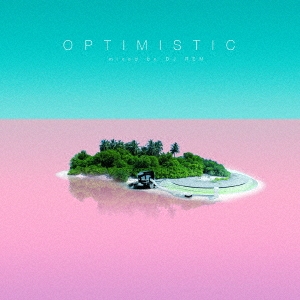 OPTIMISTIC mixed by DJ REN