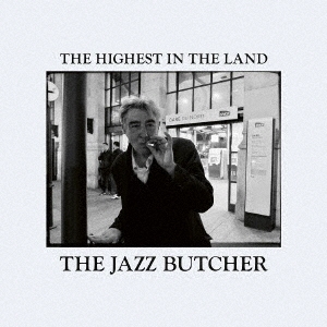 The Jazz Butcher/THE HIGHEST IN THE LAND[TR492CDJ]