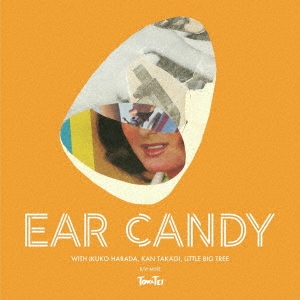 EAR CANDY