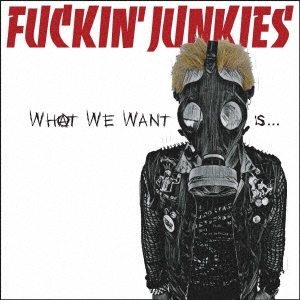 FUCKIN' JUNKIES/WHAT WE WANT IS...[BTSP-060]