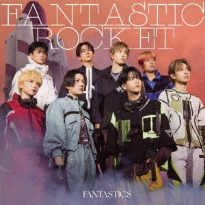 FANTASTICS from EXILE TRIBE/FANTASTIC ROCKET ［CD+Blu-ray Disc 