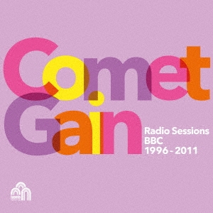 Comet Gain/RADIO SESSIONS (BBC 1996-2011)[TR537-2J]