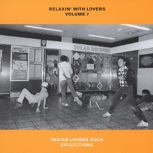 RELAXIN' WITH LOVERS VOL.7～TROJAN LOVERS ROCK COLLECITONS