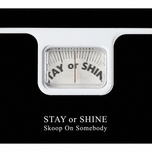STAY or SHINE ［CD+DVD］＜初回生産限定盤＞