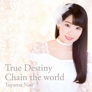 True Destiny/Chain the world＜通常盤＞