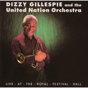 Dizzy Gillespie The United Nation Orchestra ライヴ アット ザ ロイヤル フェスティバル ホール 完全限定生産盤