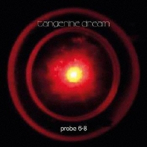 Tangerine Dream/PROBE 6-8[KSCOPE735J]