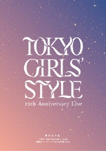 東京女子流 12th Anniversary Live *物語の1ページ* ～いつまでも光を放つから～