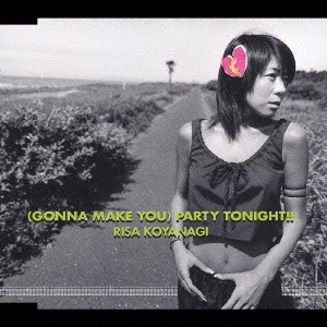 (GONNA MAKE YOU) PARTY TONIGHT!!