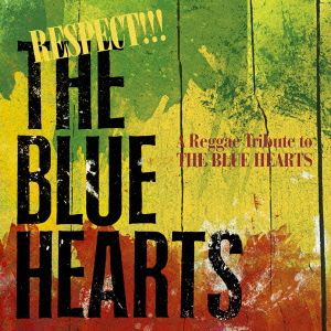 RESPECT!!! THE BLUE HEARTS -A Reggae Tribute to THE BLUE HEARTS-