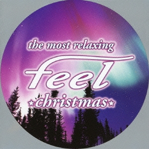 the most relaxing ～ feel christmas