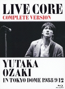 LIVE CORE 完全版 YUTAKA OZAKI IN TOKYO DOME 1988/9/12