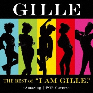 THE BEST of "I AM GILLE." ～Amazing J-POP Covers～＜初回限定盤＞