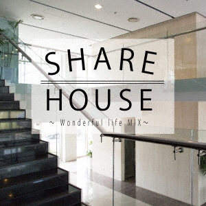 SHARE HOUSE Wonderful life MIX[LSCJ-0098]