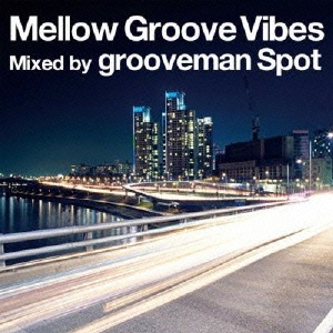 Mellow Groove Vibes Mixed by grooveman Spot