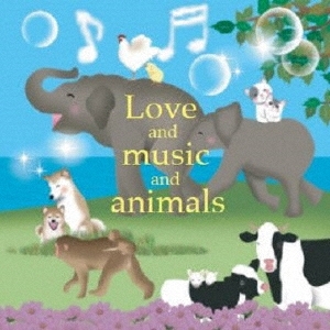 Love and music and animals