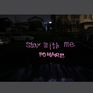 FOMARE/stay with me[SIT-1006]