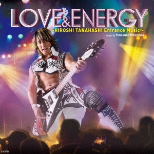 LOVE & ENERGY ～HIROSHI TANAHASHI Entrance Music～ ［CD+DVD］