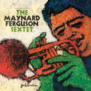 The Maynard Ferguson Sextet/ᥤʡɡե󡦥ƥåȡ㴰ס[CDSOL-45291]