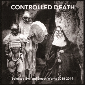 Controlled Death/Selected Evil and Death Works 2018-2019[OOO-38]