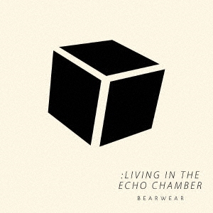 Bearwear/LIVING IN THE ECHO CHAMBER[ZAYA-0001]