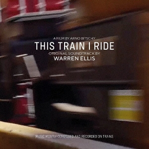 Warren Ellis/THIS TRAIN I RIDE (ORIGINAL SOUNDTRACK)[INV230CDJ]