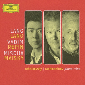 チャイコフスキー&ラフマニノフ: ピアノ三重奏曲 / ラン・ラン, ワディム・レーピン, ミッシャ・マイスキー