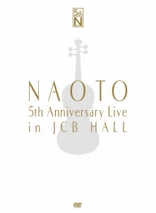 NAOTO 5th Anniversary Live in JCB Hall＜完全生産限定盤＞