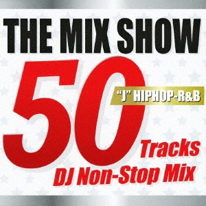 THE MIX SHOW 50 Tracks DJ Non-Stop Mix "J"HIPHOP-R&B