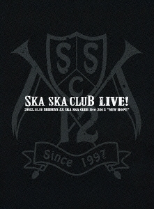 SKA SKA CLUB LIVE! 2012.11.11 SHIBUYA AX SKA SKA CLUB live 2012 "NEW HOPE"