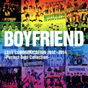 BOYFRIEND LOVE COMMUNICATION 2012～2014 -Perfect Best Collection-