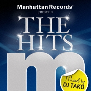 Manhattan Records presents THE HITS Mixed by DJ TAKU