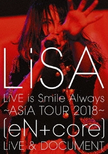 LiSA/LiVE is Smile Always ASiA TOUR 2018 [eN + core] LiVE &DOCUMENT[VVBL-125]