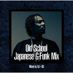 DJGO/West Coast OG -OLD SCHOOL JAPANESE G-FUNK MIX- Mixed by DJGO[PCD-20416]