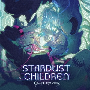 STARDUST CHILDRENGRANBLUE FANTASY[SVWC-70586]