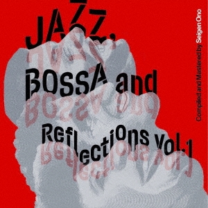 Jazz, Bossa and Reflections Vol. 1＜限定盤＞