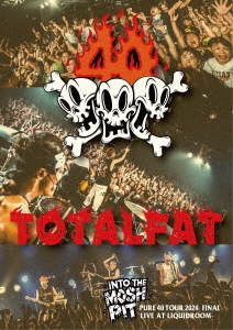 TOTALFAT/INTO THE MOSH PIT -PURE 40 TOUR 2024 FINAL / LIVE AT LIQUIDROOM-[TFAA-1005]