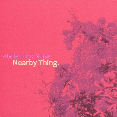TOWER RECORDS ONLINE㤨ATELIER PINK NOISE/NEARBY THING.[DIS-011]פβǤʤ1,760ߤˤʤޤ