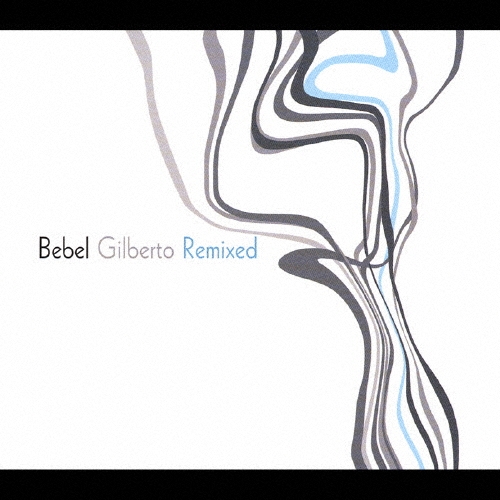 Bebel Remixed/ベベウ・リミックスド